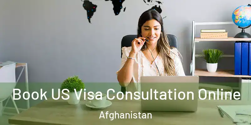  Book US Visa Consultation Online Afghanistan