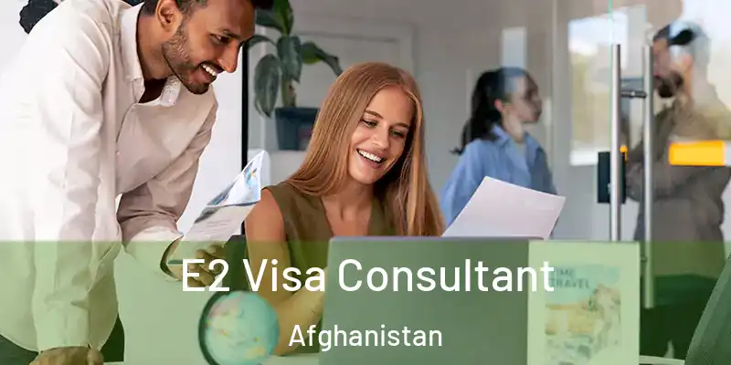  E2 Visa Consultant Afghanistan