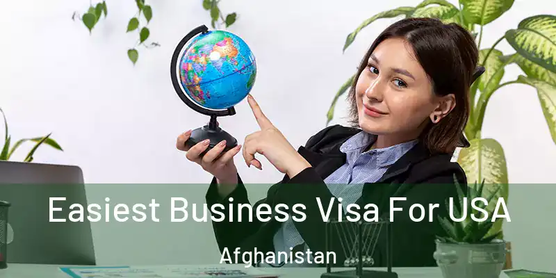  Easiest Business Visa For USA Afghanistan