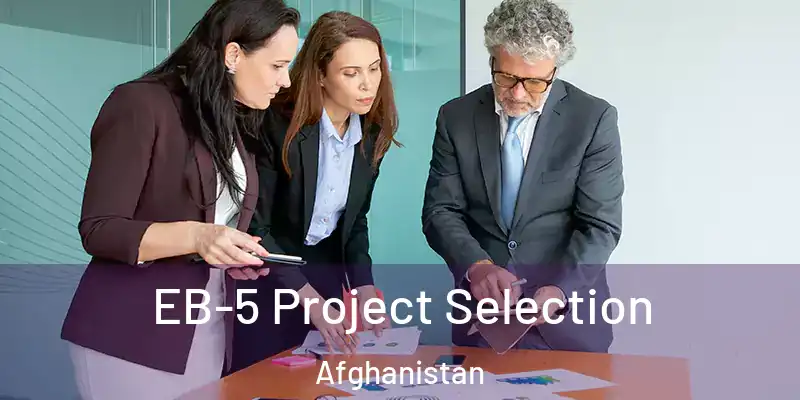  EB-5 Project Selection Afghanistan