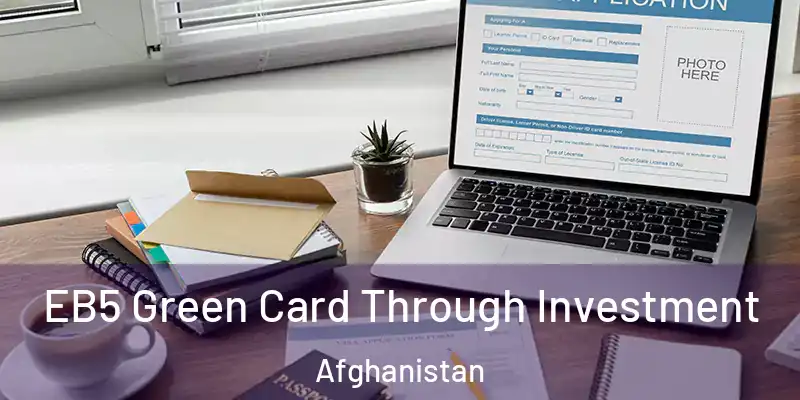 EB5 Green Card Through Investment Afghanistan