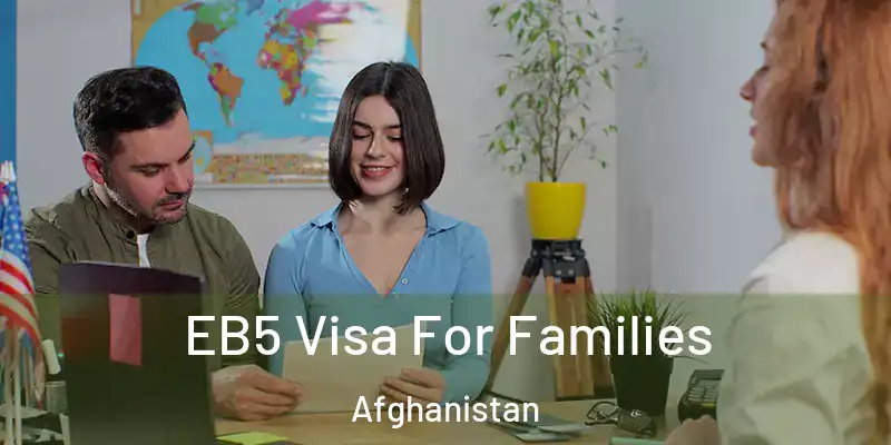  EB5 Visa For Families Afghanistan