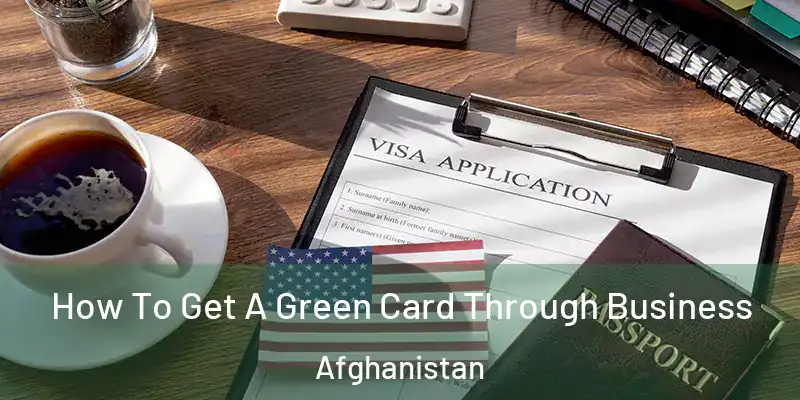  How To Get A Green Card Through Business Afghanistan