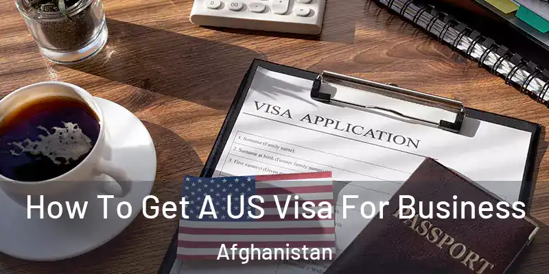 How To Get A US Visa For Business Afghanistan