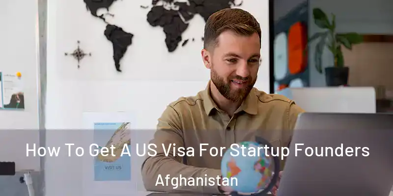  How To Get A US Visa For Startup Founders Afghanistan