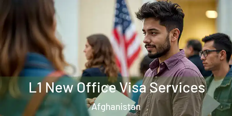  L1 New Office Visa Services Afghanistan