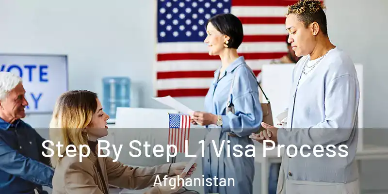  Step By Step L1 Visa Process Afghanistan
