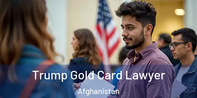  Trump Gold Card Lawyer Afghanistan