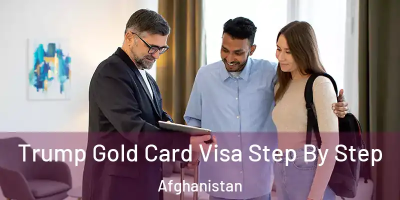  Trump Gold Card Visa Step By Step Afghanistan