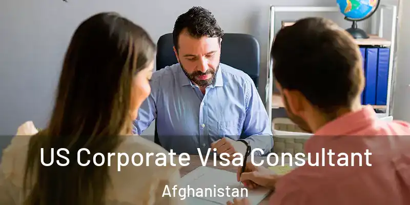  US Corporate Visa Consultant Afghanistan