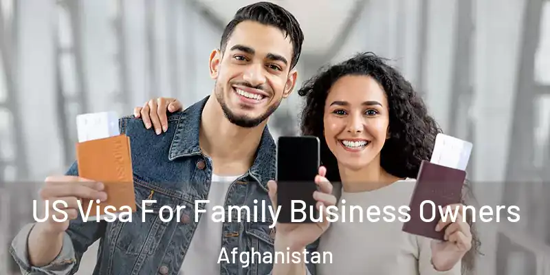  US Visa For Family Business Owners Afghanistan