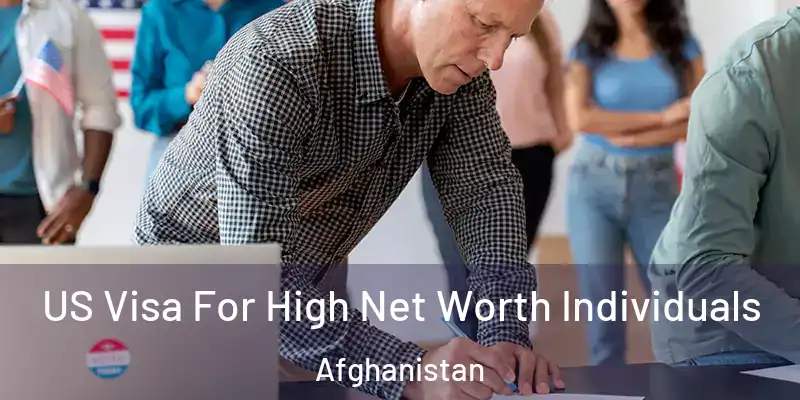  US Visa For High Net Worth Individuals Afghanistan