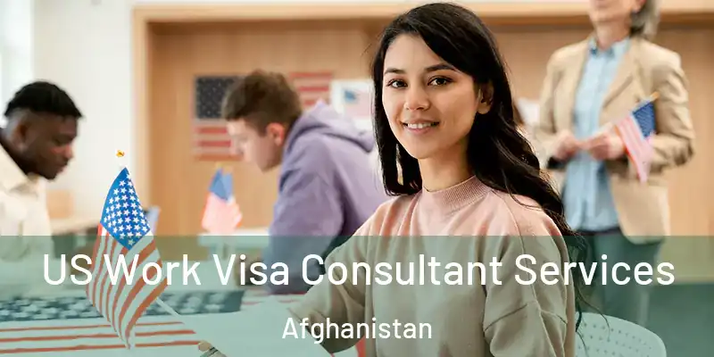 US Work Visa Consultant Services Afghanistan